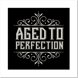 Aged To Perfection Posters and Art